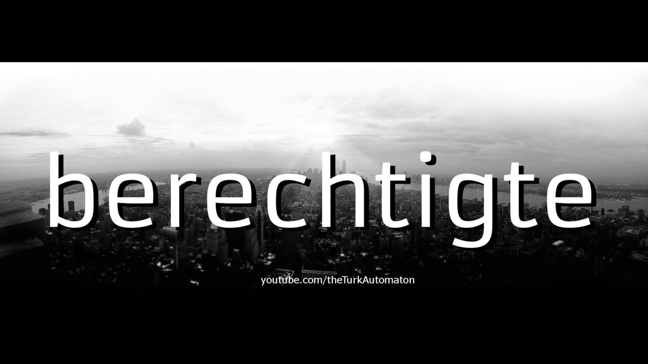 How to pronounce berechtigte in German - Perfectly