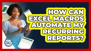 How Can Excel Macros Automate My Recurring Reports? - Docs and Sheets Pro