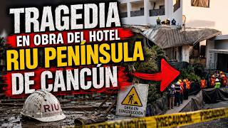 🚨 Tragedy at the Riu Peninsula Hotel construction site in Cancun: Structure collapses
