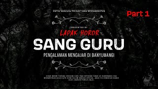 SANG GURU (part 1) - PENGALAMAN MENGAJAR DI BANYUWANGI | #CeritaHoror Ep:1638 #LapakHoror