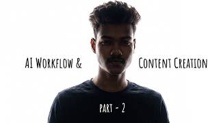 AI Workflow &amp; Content Creation - Part 2