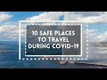 10 safe places to travel during Covid-19