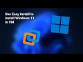 Using Easy Install to install Windows 11 in VM
