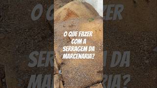 O Que Fazer Com A Serragem? Eu Resolvo Im?