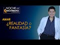 AMAR ¿REALIDAD O FANTASÍA? - Psicólogo Fernando Leiva (Programa educativo de contenido psicológico)