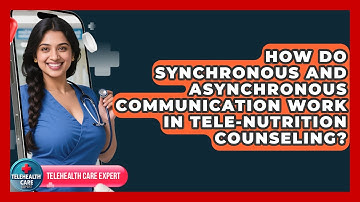 How Do Synchronous And Asynchronous Communication Work In Tele-nutrition Counseling?