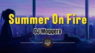 DJ Moggero - Summer On Fire (Lyrics)