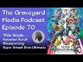 The graveyard media podcast episode 70 super smash bros blindspotting and so much news