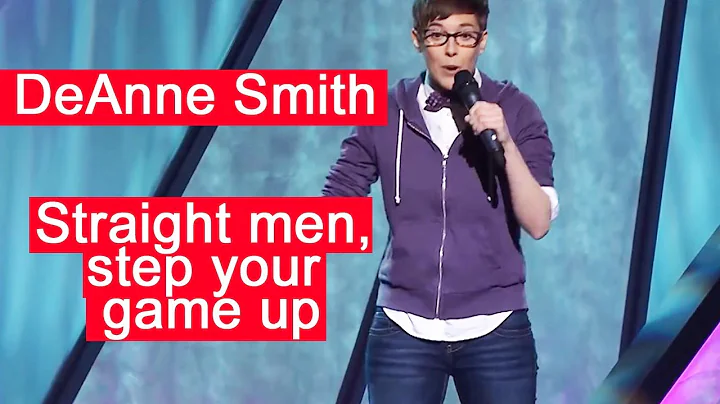 DeAnne Smith Straight men, step your game up Stand...