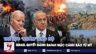 Bỏ ngoài tai 'ranh giới đỏ' của Mỹ, Thủ tướng Israel quyết đánh Rafah vì đã có thế lực 'ngầm' ủng hộ