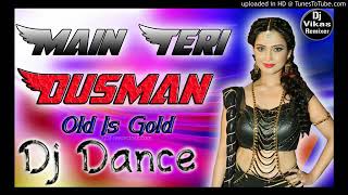 Main Teri Dushman Dushman Tu Mera DJ song