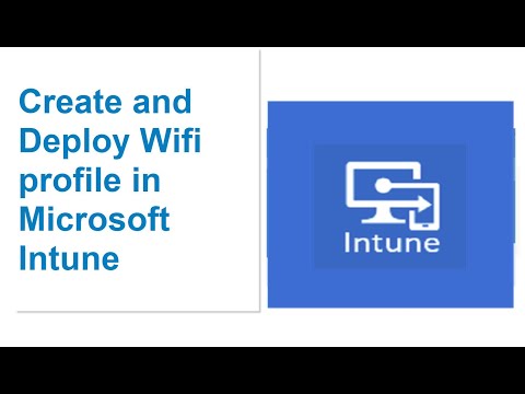 Create and Deploy Wifi profile in Microsoft Intune