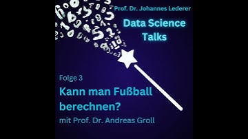 #03 Kann man Fußball berechnen? Mit Andreas Groll