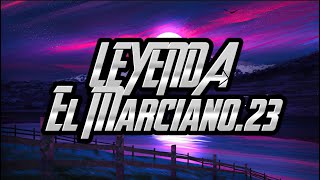 El Marciano.23 LEYENDA (Letra/Lyrics)