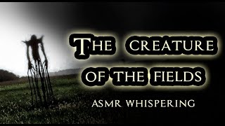 ASMR - The Creature Of The Fields [Soft Voice] [Telling A Scary Story] [Creepypasta] [Spooky] Creepy screenshot 3