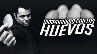 Pascual Reyes y su extraña obsesión con los huevos...