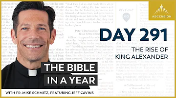 Day 291: The Rise of King Alexander — The Bible in a Year (with Fr. Mike Schmitz)