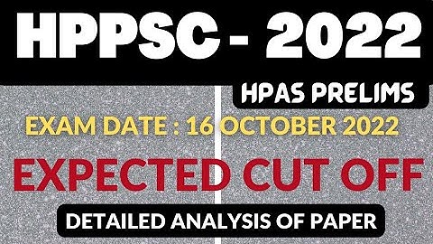 HPPSC HPAS Prelims 2022 | EXPECTED CUT OFF | Exam Date : 16 Oct 2022