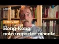 Manifestations  hongkong  notre reporter raconte
