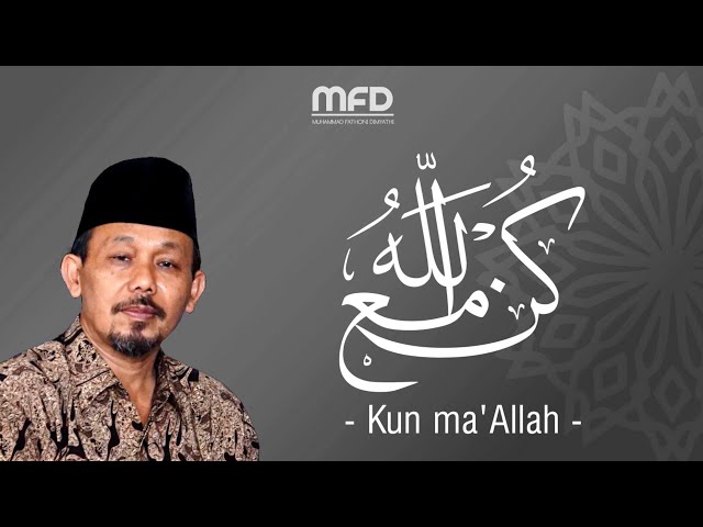 Syi'ir Kun ma'Allah oleh KH. Muhammad Fathoni Dimyathi, Lc. class=