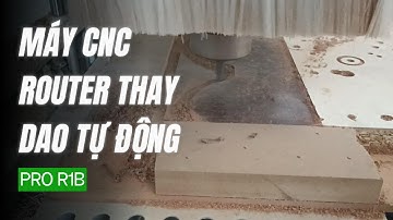 Máy CNC Router Thay Dao Tự Động - PRO R1B
