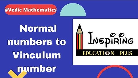 Normal number to Vinculum number, vedic maths,