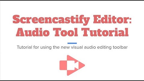 Screencastify Editor: Visual Audio Toolbar Tutorial