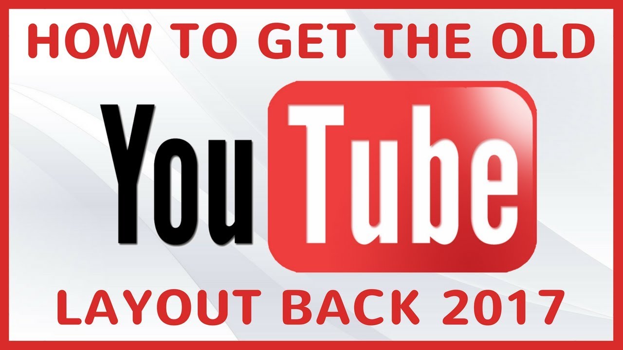 How To Get The Old YouTube Layout Back 2017 - YouTube