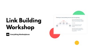 Marketplace SEO Workshop Series: Part 1/3 Covering Link Building