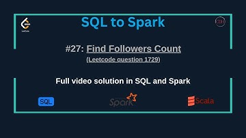 SQLtoSpark #27: Find Followers Count (SQL & Spark Solution) | Leetcode SQL50 Challenge