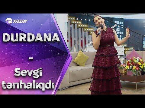 Dana Durdana - Sevgi Tənhaliqdir