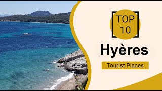 Top 10 Best Tourist Places to Visit in Hyères | France - English