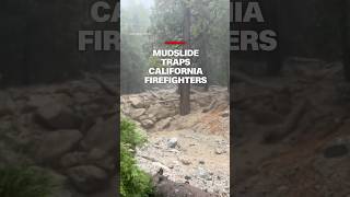 Mudslide traps California firefighters