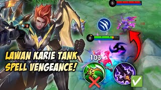 JANGAN SALAH BUILD! LAWAN KARIE TANK SPELL VENGEANCE MASIH MERESAHKAN? INI TIPSNYA! | MLBB