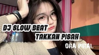 DJ TAKKAN PISAH SLOW BEAT _ DJ SIPIT RMX