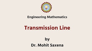 | AKTU Digital Education | Mathematics - IV | Transmission Line