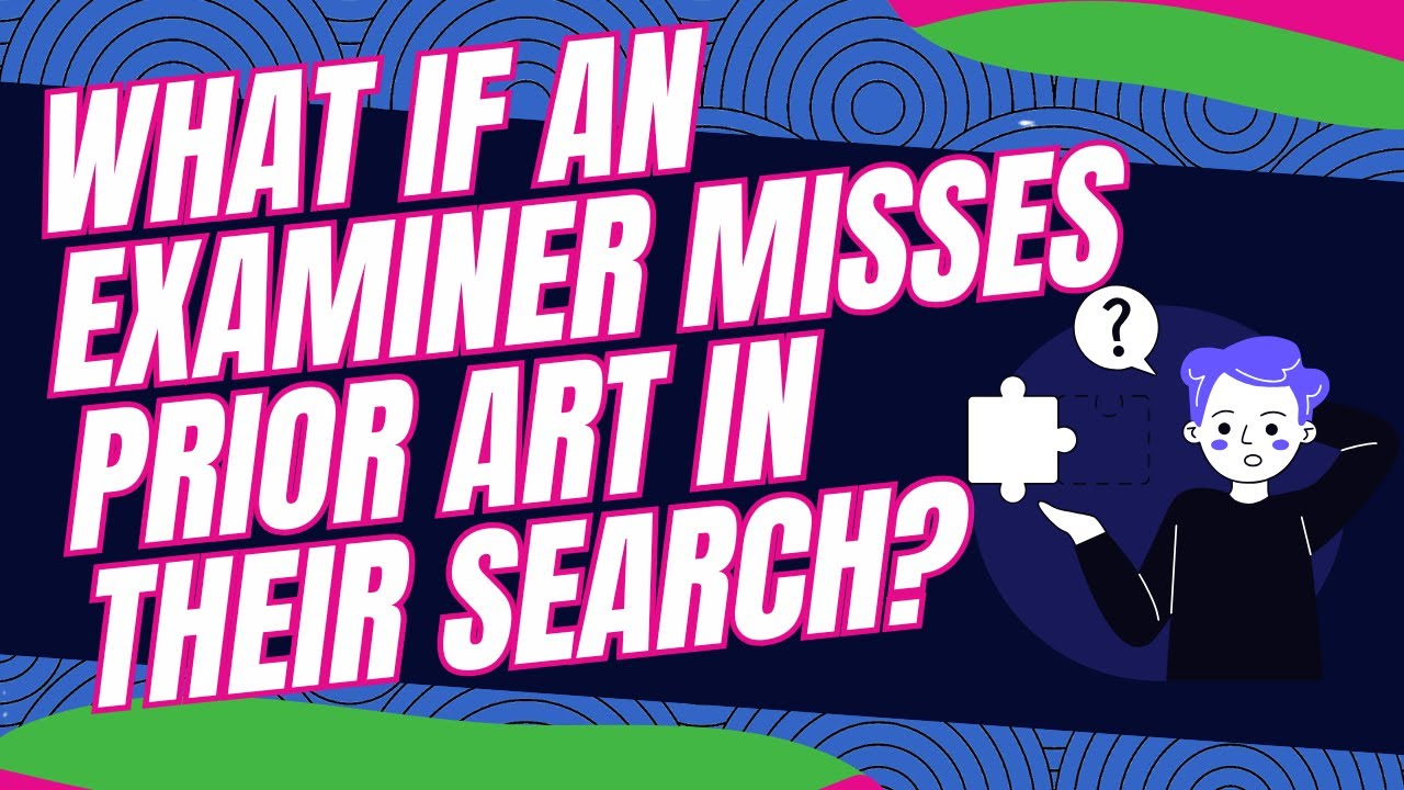 What if an Examiner Misses Prior Art in their Search?