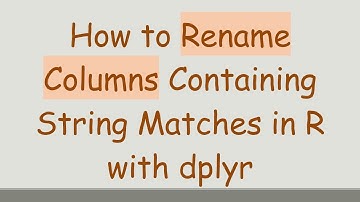 How to Rename Columns Containing String Matches in R with dplyr