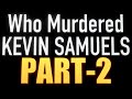 Who Murdered KEVIN SAMUELS? PART-2 DEMOND WILSON revealed the TRUTH