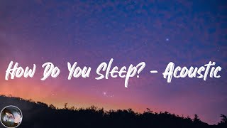 Sam Smith - How Do You Sleep? - Acoustic (Lyrics)