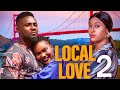 LOCAL LOVE 2 - (New Movie) Maurice Sam, Sarian Martin 2024 Nollywood Romcom Movie