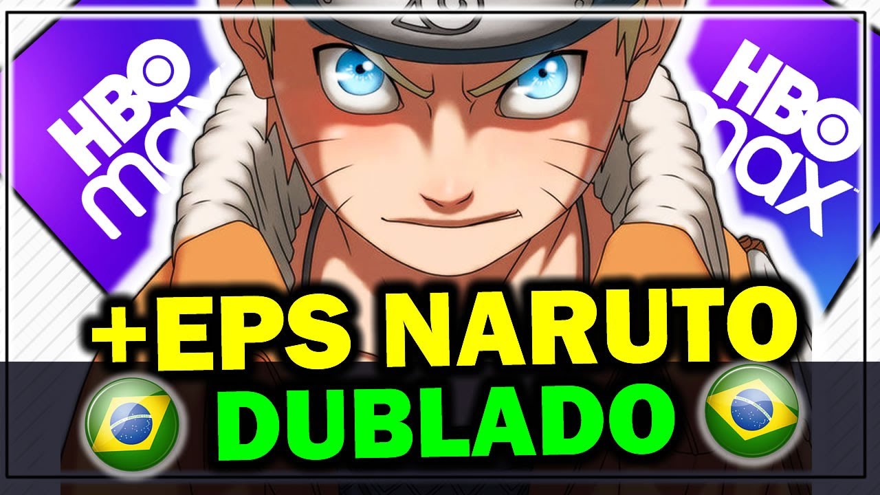 NOVOS EPISÓDIOS DE NARUTO DUBLADO NA HBO MAX