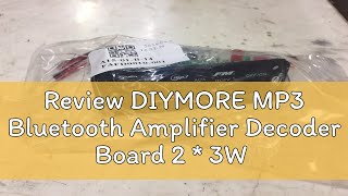 Review DIYMORE MP3 Bluetooth Amplifier Decoder Board 2 * 3W With Microphone Jack MIC Bluetooth 5.3