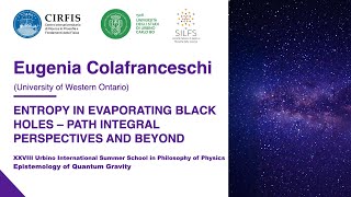 Entropy in Evaporating Black Holes – Path Integral Perspectives and Beyond - Eugenia Colafranceschi