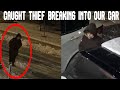 WE CAUGHT A THIEF BREAKING INTO OUR CARS!