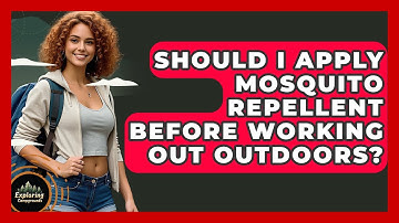 Should I Apply Mosquito Repellent Before Working Out Outdoors? - Exploring Campgrounds
