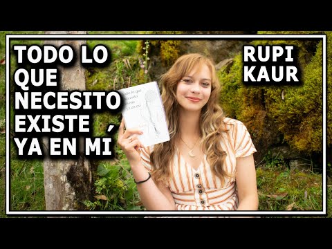 Todo lo que necesito existe ya en mí : Kaur, Rupi: : Libros