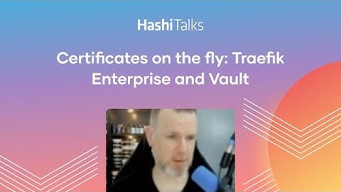 Certificates on the fly: Traefik Enterprise and Vault