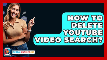 How To Delete YouTube Video Search? - SearchEnginesHub.com