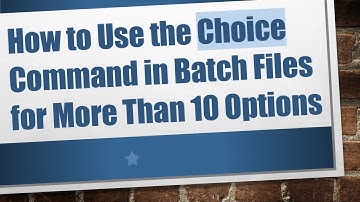 How to Use the Choice Command in Batch Files for More Than 10 Options